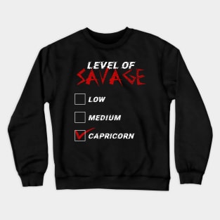 Level of Savage Capricorn Zodiac Signs Crewneck Sweatshirt